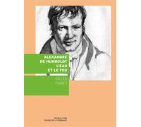 Alexandre de Humboldt, l'eau et le feu - Gilles Fumey - Double Ligne - broché - Etude