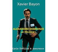Alexandre Debronze: la trilogie !