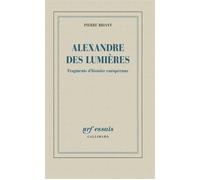 Alexandre des Lumières Fragments d'histoire européenne - Pierre Briant - Gallimard - broché - Etude