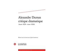 Alexandre Dumas critique dramatique: ALEXANDRE DUMAS CRITIQUE DRAMATIQUE (MARS 1836-MARS1838) (2015) (2015, n° 42)