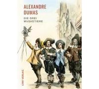 Alexandre Dumas: Die Drei Musketiere. Neuausgabe Der Übersetzung Von Georg Carl Lehmann