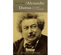 Alexandre Dumas, ou le don de l'enthousiasme