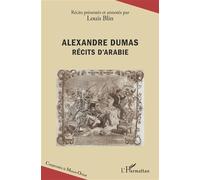 Alexandre Dumas Récits d'Arabie - Louis Blin - L'harmattan - broché - Récit