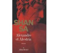 Alexandre et Alestria - Shan Sa - Albin Michel - broché - Roman