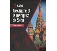 Alexandre et la marquise de sade - l'antre de l'ours Karo léo (Auteur)