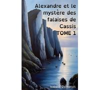 Alexandre et le mystère des falaises de Cassis Tome 1 : Aventures et Amitié version spéciale Enfants Ados DYS (dyslexiques)