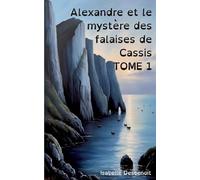 Alexandre et le mystère des falaises de Cassis Tome 1: Aventures et Amitié version spéciale Enfants Ados DYS (dyslexiques)