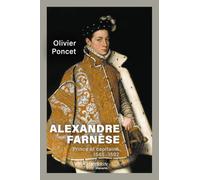 Olivier Poncet – Alexandre Farnèse – Prince et capitaine (1545–1592) – Perrin – Broché