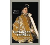 Olivier Poncet – Alexandre Farnèse – Prince et capitaine (1545–1592) – Perrin – Broché