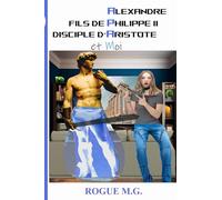 Alexandre, fils de Philippe II, disciple d'Aristote et Moi