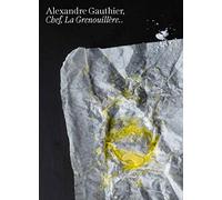 Alexandre Gauthier: Chef, La Grenouillère Volume 2