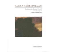 Alexandre Hollan: Trente années de réflexions, 1985-2015