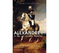 Alexandre Ier Marie-Pierre Rey (Auteur)