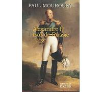 Alexandre Ier, tsar de Russie : Un sphinx en Europe