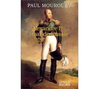 Alexandre Ier, tsar de Russie - Un sphinx en Europe - Paul Mourousy - Rocher Eds Du - Livre