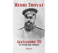Alexandre III - Henri Troyat - Grasset - broché - Biographie