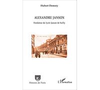 Hubert Demory – Alexandre Janson. Fondateur du lycée Janson de Sailly – Broché – L'Harmattan