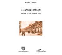 Hubert Demory – Alexandre Janson. Fondateur du lycée Janson de Sailly – Broché – L'Harmattan