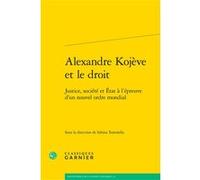 Alexandre Kojève et le droit Collectif (Auteur), Jean-François Kervégan (Collection dirigée par), Olivier Beaud (Collection dirigée par), Sabina Tortorella (Editeur du volume)