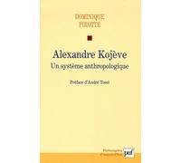 Alexandre Kojève - Un Système Anthropologique