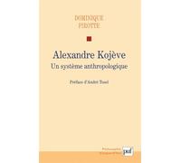 Alexandre Kojève Un système anthropologique - Dominique Pirotte - Puf - broché - Etude