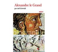 Joël Schmidt – Alexandre le Grand – Biographie – Poche