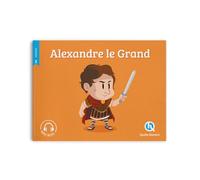 Patricia Crété – Alexandre Le Grand – Document jeunesse dès 6 ans – Quelle histoire – Cartonné
