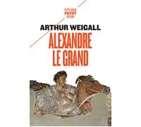 Alexandre le Grand - Arthur Weigall - Payot - Poche - Etude