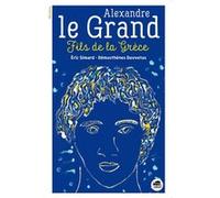 Alexandre le Grand Fils de la grèce - Eric Simard - Oskar - broché - Roman junior