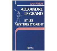 Alexandre Le Grand Et Les Mystères D'orient