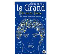 Alexandre le Grand Fils de la grèce - Eric Simard - Oskar - broché - Roman junior