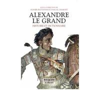 Alexandre Le Grand - Histoire Et Dictionnaire