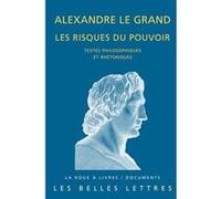 Alexandre le Grand, les risques du pouvoir Laurent Pernot (Commentaire)