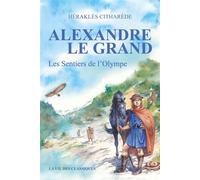 Alexandre le Grand Les Sentiers de l'Olympe - Héraklès Citharède - La Vie des Classiques - broché - Méthode de langue