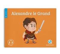 Patricia Crété – Alexandre Le Grand – Document jeunesse dès 6 ans – Quelle histoire – Cartonné