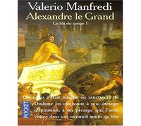 Alexandre le Grand, tome 1 : Le Fils du songe