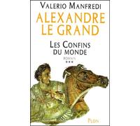 Alexandre le Grand, tome 3 : Les Confins du monde