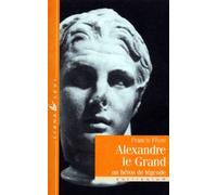 Alexandre Le Grand - Un Heros De Legende