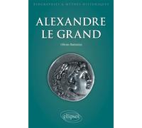 Alexandre le Grand. Un philosophe en armes - Olivier Battistini - Ellipses - broché - Biographie