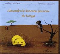 Véronique Goossens – Alexandre le lionceau peureux du Kenya – À partir de 6 ans – Broché