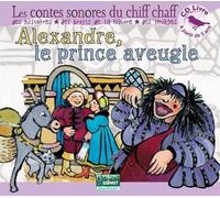 Alexandre, le prince aveugle Inclus un livret de 32 pages CD