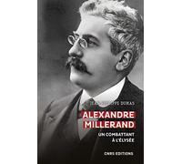 Alexandre Millerand - Un combattant à l'Elysée