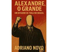 Alexandre, o Grande: um ditador de toga no Brasil