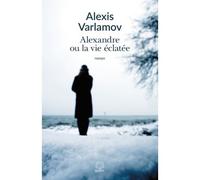 Alexandre ou la vie éclatée - Alexei Varlamov - Motifs - broché - Roman