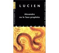 Alexandre ou le faux prophète Edition bilingue français / grec - Lucien de Samosate - Belles Lettres - broché - Récit