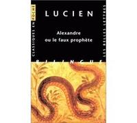 Alexandre ou le faux prophète Lucien de Samosate (Auteur), Pierre-Emmanuel Dauzat (Notes), Marcel Caster (Edité par)