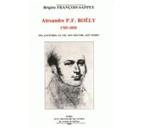 Alexandre P.F. Boëly (1785-1858) - Ses Ancêtres, Sa Vie, Son Oeuvre, Son Temps