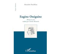 Alexandre Pouchkine – Eugène Onéguine – Roman en vers traduit par Charles Weinstein – L'Harmattan