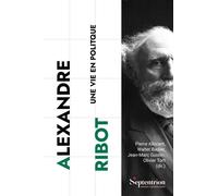 Alexandre Ribot: Une vie en politique