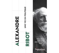 Alexandre Ribot: Une vie en politique